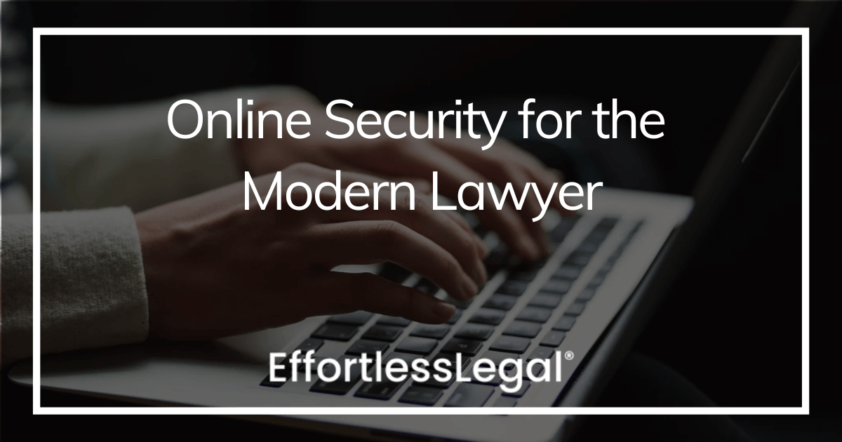 Online Security for the Modern Lawyer