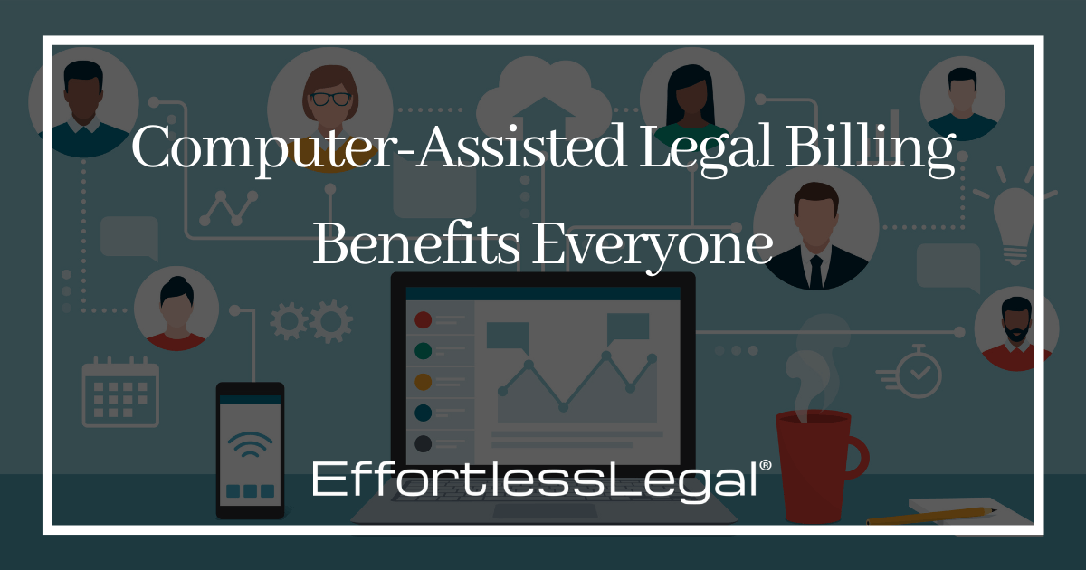 Computer-Assisted Legal Billing Benefits Everyone