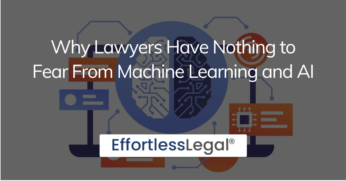 Why Lawyers Have Nothing to Fear from Machine Learning and AI