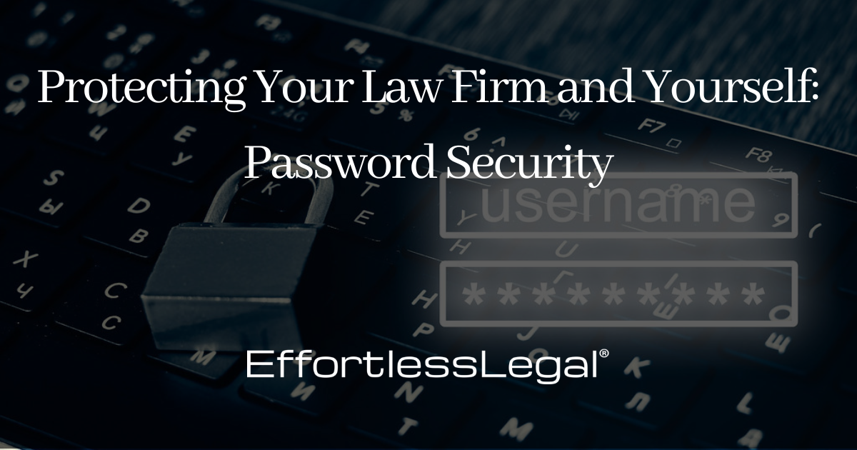Protecting Your Law Firm and Yourself: Password Security