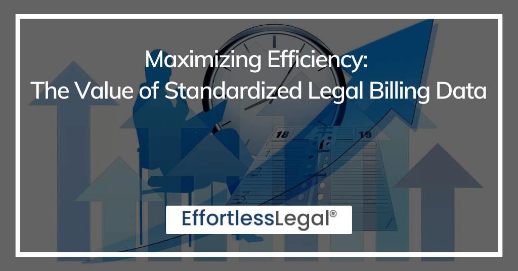 Maximizing Efficiency - The Value Of Standardized Legal Billing Data