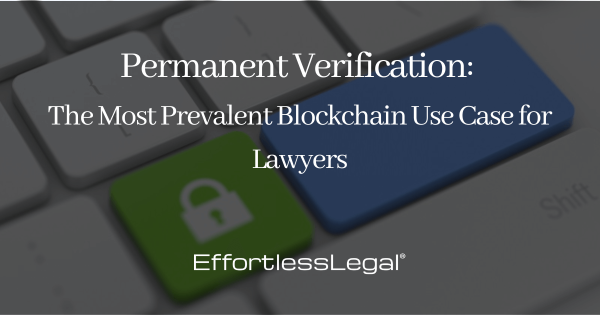 Permanent Verification: The Most Prevalent Blockchain Use Case for Lawyers