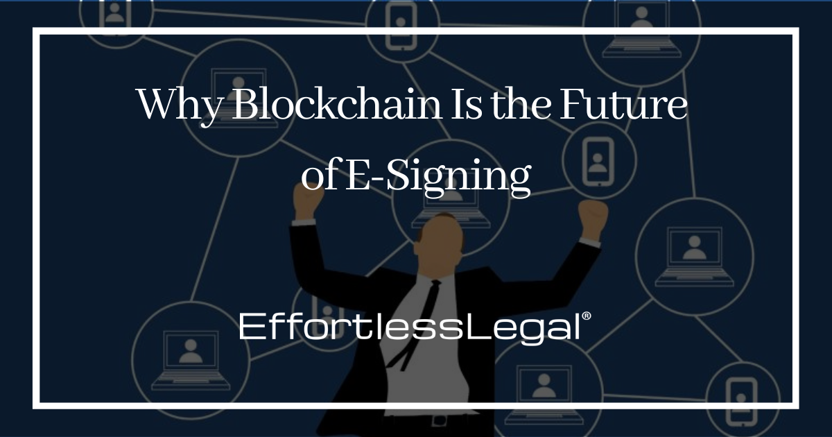Why Blockchain Is the Future of E-Signing