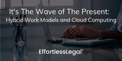 It’s The Wave of The Present: Hybrid Work Models and Cloud Computing